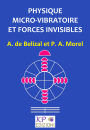 Phisique micro-vibratoire et forces invisibles