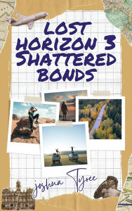 Title: Lost Horizon 3 : Shattered Bonds, Author: Joshua Tyree