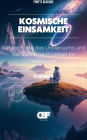 Kosmische Einsamkeit: Geheimnisse des Universums und die Suche nach Leben im Weltraum