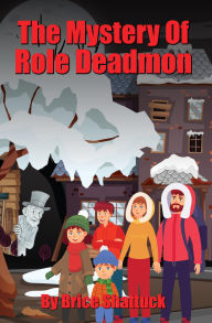Title: The Mystery Of Role Deadman, Author: Brice Shattuck