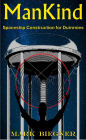 ManKind: Spaceship Construction for Dummies