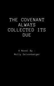 Title: The covenant always collected its due: L'alliance a toujours perçu son dû, Author: Molly Zelvonberger