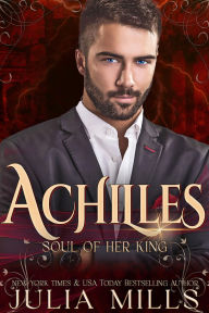 Title: Achilles: Soul of Her King, Author: Julia Mills