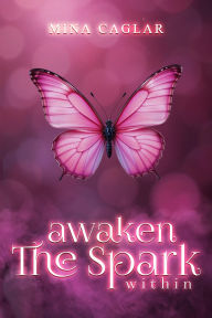 Title: AWAKEN THE SPARK WITHIN, Author: MINA CAGLAR COST