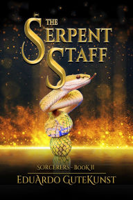 Title: The Serpent Staff, Author: Eduardo Gutekunst