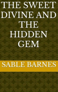 Title: The Sweet Divine and The Hidden Gem, Author: Sable Barnes