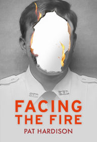 Title: Facing the Fire, Author: Pat Hardison