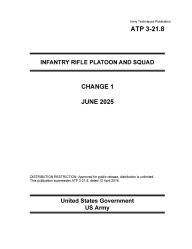 Title: Army Techniques Publication ATP 3-21.8 Infantry Rifle Platoon and Squad Change 1 June 2025, Author: United States Government Us Army