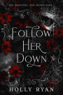 Follow Her Down: A Dark Stalker Romance