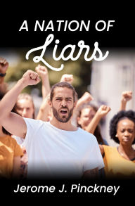 Title: A NATION OF LIARS, Author: Jerome J. Pinckney