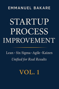 Title: Startup Process Improvement: Turning Chaos into Cash, Author: Emmanuel Bakare