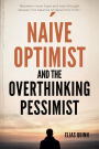 The Naive Optimist and the Overthinking Pessimist