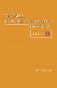 Title: Verdades cruciales en las Santas Escrituras: tomo 6, Author: Witness Lee