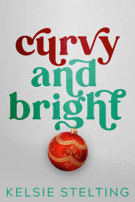 Title: Curvy and Bright, Author: Kelsie Stelting
