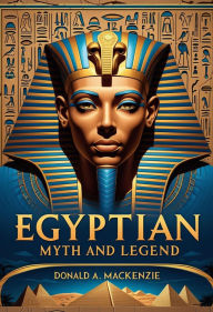 Title: Egyptian Myth and Legend, Author: Donald A. Mackenzie