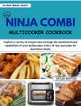 NINJA COMBI MULTICOOKER COOKBOOK: Explore a variety of recipes that leverage the multifunctional capabilities of your multicooker with a 14-day meal plan