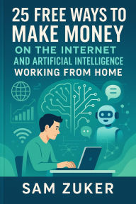 Title: 25 FREE METHODS TO MAKE MONEY ONLINE 2025, Author: Sam Zuker