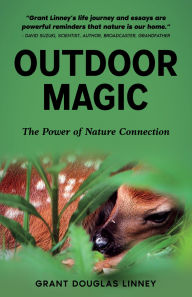 Title: Outdoor Magic: The Power of Nature Connection, Author: Grant Douglas Linney