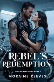 Title: Rebel's Redemption, Author: Moraine Reeves