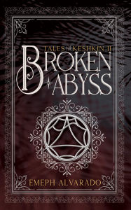 Title: Broken Abyss: Tales of the Keshkin Book 2, Author: Emeph Alvarado