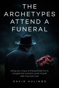 Title: The Archetypes attend a Funeral, Author: David Hulings