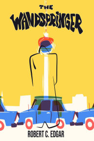 Title: The Wandspringer, Author: Robert C. Edgar