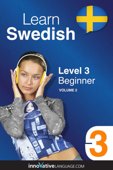 Learn Swedish - Level 3: Beginner, Volume 2: Lessons 1-25