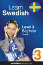 Learn Swedish - Level 3: Beginner, Volume 2: Lessons 1-25