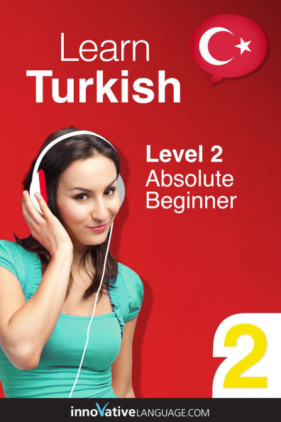 Learn Turkish - Level 2: Absolute Beginner: Volume 1: Lessons 1-25