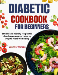 Title: Diabetic Cookbooks for Beginners: Simple and healthy recipes for blood sugar control - step by step to more well-being, Author: Fiha Hossain