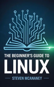 Title: The Beginner's Guide to Linux, Author: Steven Mcananey