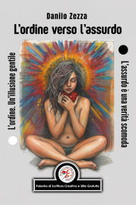 Title: L'ordine verso l'assurdo, Author: Danilo Zezza