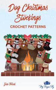 Title: Dog Christmas Stocking Crochet Patterns: Pet Holiday Designs, Author: Lisa Ferrel