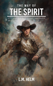 Title: The Way Of The Spirit, Author: L. M. Helm