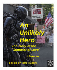Title: An Unlikely Hero - The Story of the Summer of Love Based on True Events: Based on True Events, Author: L. J. Temple