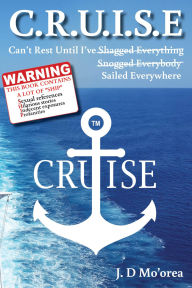 Title: C.R.U.I.S.E (Can't Rest Until I've Sailed Everywhere), Author: Jayden Moorea