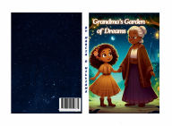 Title: Grandma's Garden of Dreams, Author: Marcia D. Williams