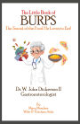 The Little Book of BURPS The Sound of the Food He Loves to Eat: Dr. W. John Dickerson II Gastroenterologist