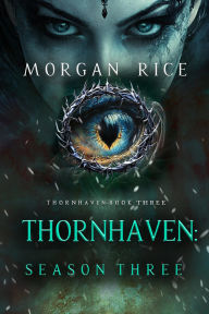 Title: Thornhaven: Season Three (Book Three of the Thornhaven Series), Author: Morgan Rice