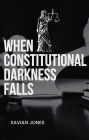 When Constitutional Darkness Falls