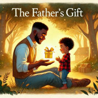 Title: The Father's Gift: (A Children's Book), Author: Davon Williams