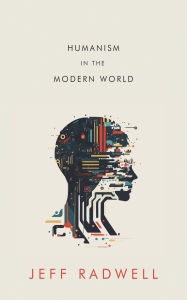 Title: Humanism in the Modern World, Author: Jeff Radwell