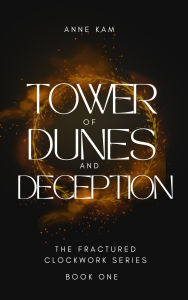 Title: Tower of Dunes and Deception, Author: Anne Kam