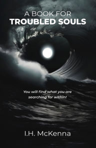 Title: A Book for Troubled Souls, Author: I.H. McKenna