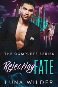 Title: Rejecting Fate: La série complète, Author: Luna Wilder