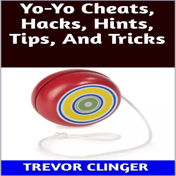 Yo-Yo Cheats, Hacks, Hints, Tips, And Tricks