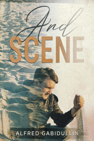 Title: And Scene, Author: Alfred Gabidullin