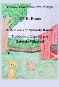 Title: Brutus Encuentra un Amigo, Author: Tif E. Boots