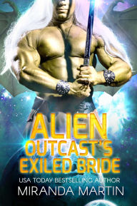 Title: Alien Outcast's Exiled Bride, Author: Miranda Martin