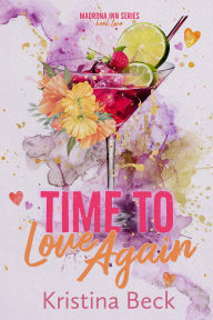 Title: Time To Love Again, Author: Kristina Beck